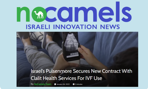 NoCamels: Pulsenmore Secures Multimillion-Dollar Contract with Clalit Health Services for Device for IVF Processes