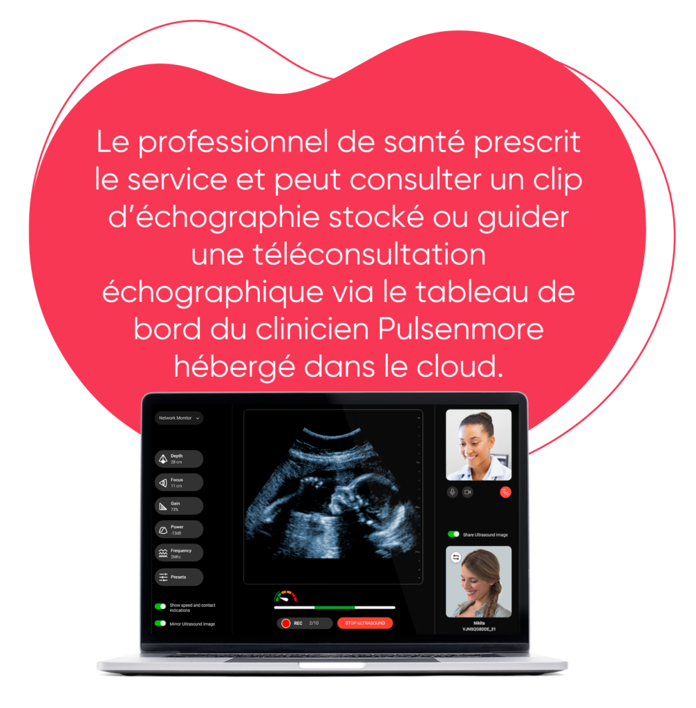 The Healthcare provider prescribes the service, can review a stored ultrasound clip or guide an online teleultrasound meeting through the Pulsenmore cloud-based Clinician Dashboard